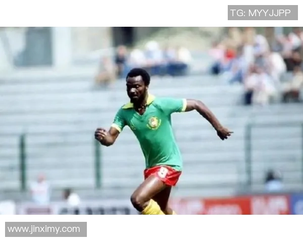 喀麦隆足球传奇球星回顾与成就分析